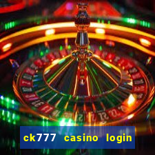 ck777 casino login register mobile